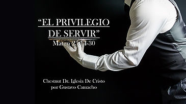"El Privilegio de Servir" (Mateo 25:14-30) por Gustavo Camacho
